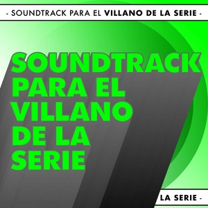 Okładka albumu Soundtrack para el villano de la serie