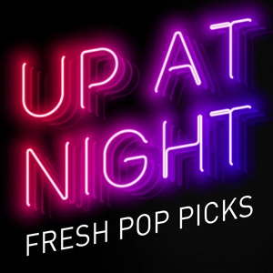 Okładka albumu Up at Night - Fresh Pop Picks