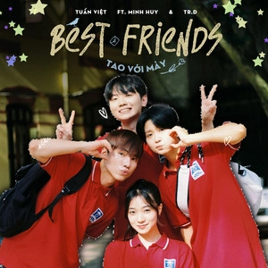 Okładka albumu Best Friends (Tao Với Mày) [feat. Minh Huy & Tr.D]