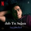 Jab Tu Sajan (From Aap Jaisa Koi)