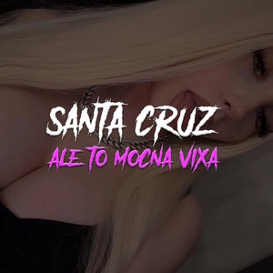 Okładka utworu SANTA CRUZ ale to MOCNA VIXA