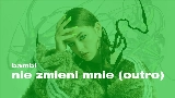 Okładka teledysku nie zmieni mnie (outro)