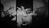 Okładka teledysku LE PAROLE CHE NON TI HO DETTO