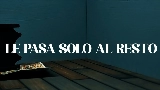 Okładka teledysku Le pasa solo al resto