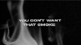 Okładka teledysku You Don’t Want That Smoke