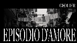 Okładka teledysku EPISODIO D'AMORE