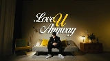 Okładka teledysku LOVE U ANYWAY