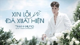 Okładka teledysku Xin Lỗi Vì Đã Xuất Hiện