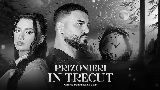 Okładka teledysku Prizonieri În Trecut