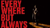 Okładka teledysku Everywhere, But Always