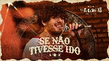 Okładka teledysku Se Não Tivesse Ido