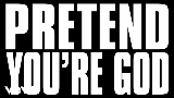 Okładka teledysku Pretend You're God
