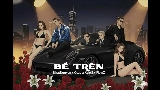 Okładka teledysku BỀ TRÊN